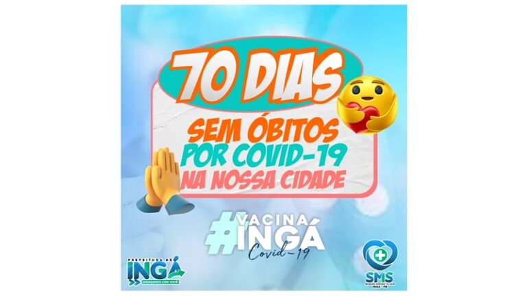 VIDAS SALVAS: Ingá completa 70 dias sem óbitos por covid-19